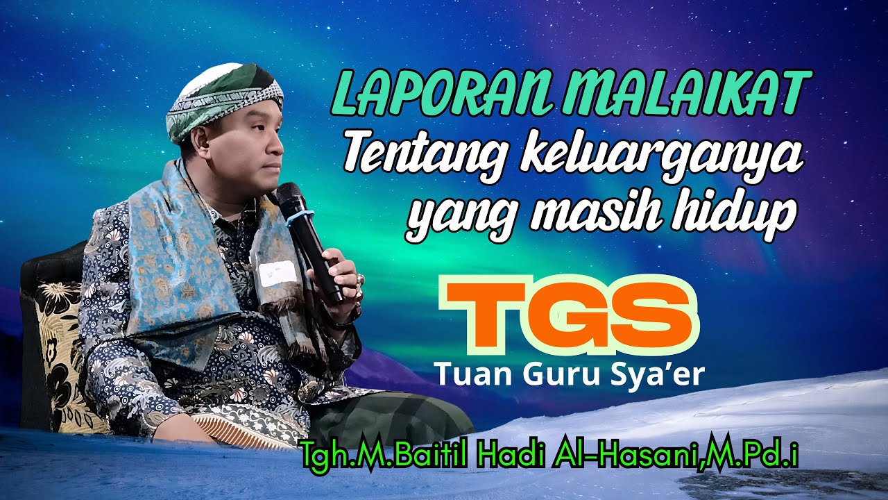 TGS Tuan guru sya'er / Tgh.M.Baitil Hadi | Ceramah Mulen Menyentuh @syiarlombokofficial