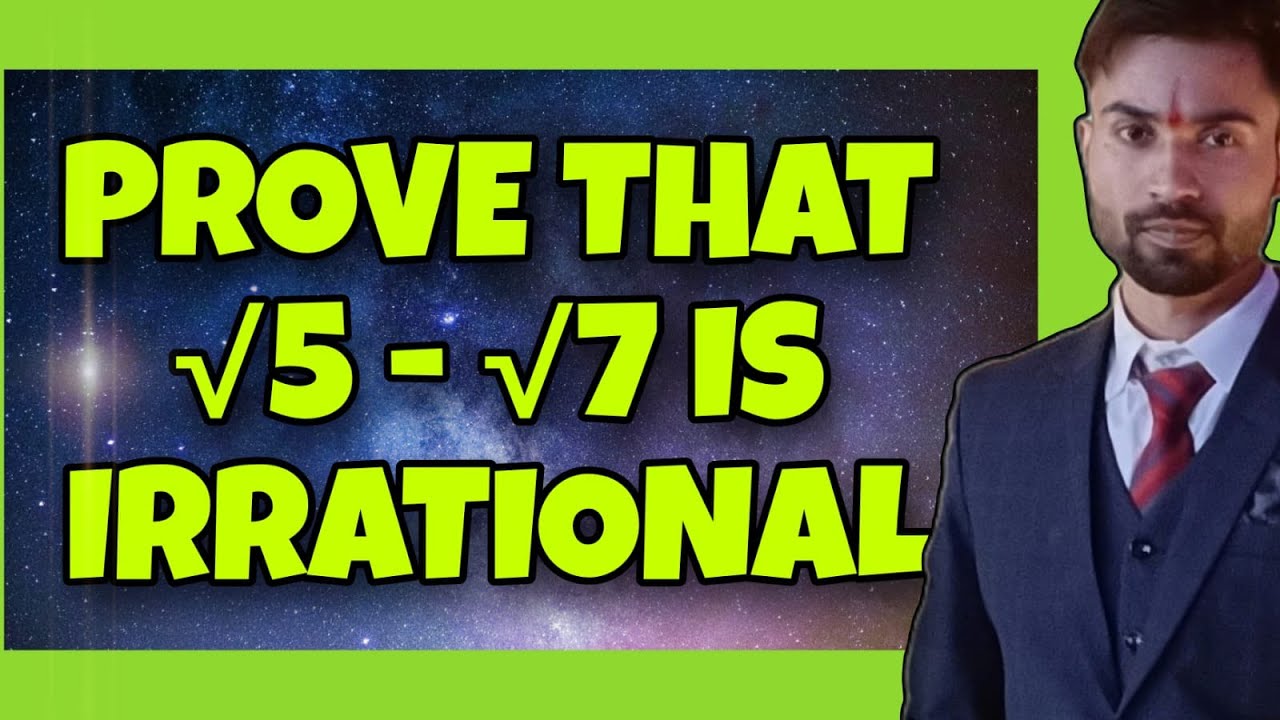 Prove that √5 - √7 is Irrational
