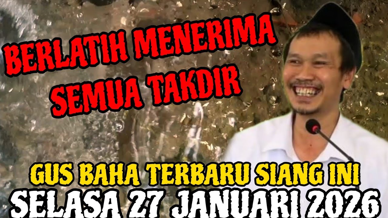 Gus Baha Terbaru Siang Ini Selasa 27 Januari 2026 ( Berlatih Menerim Semua Takdir )