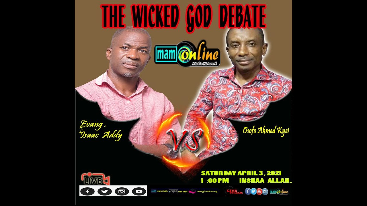 The Wicked God  Debate     Osofo Ahmed Kyei  vs  Evang  Isaac  Addy