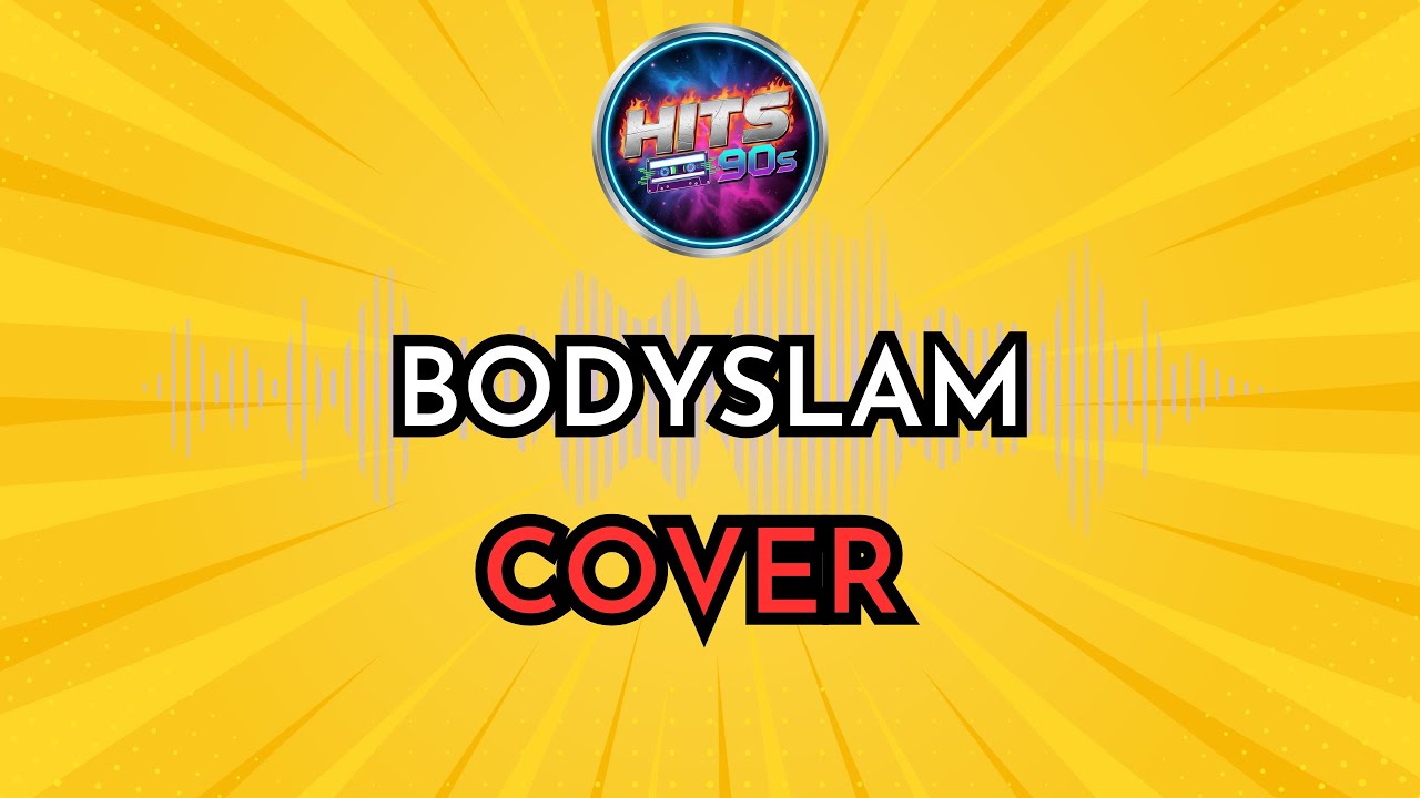 Bodyslam - (Cover HITS90s)