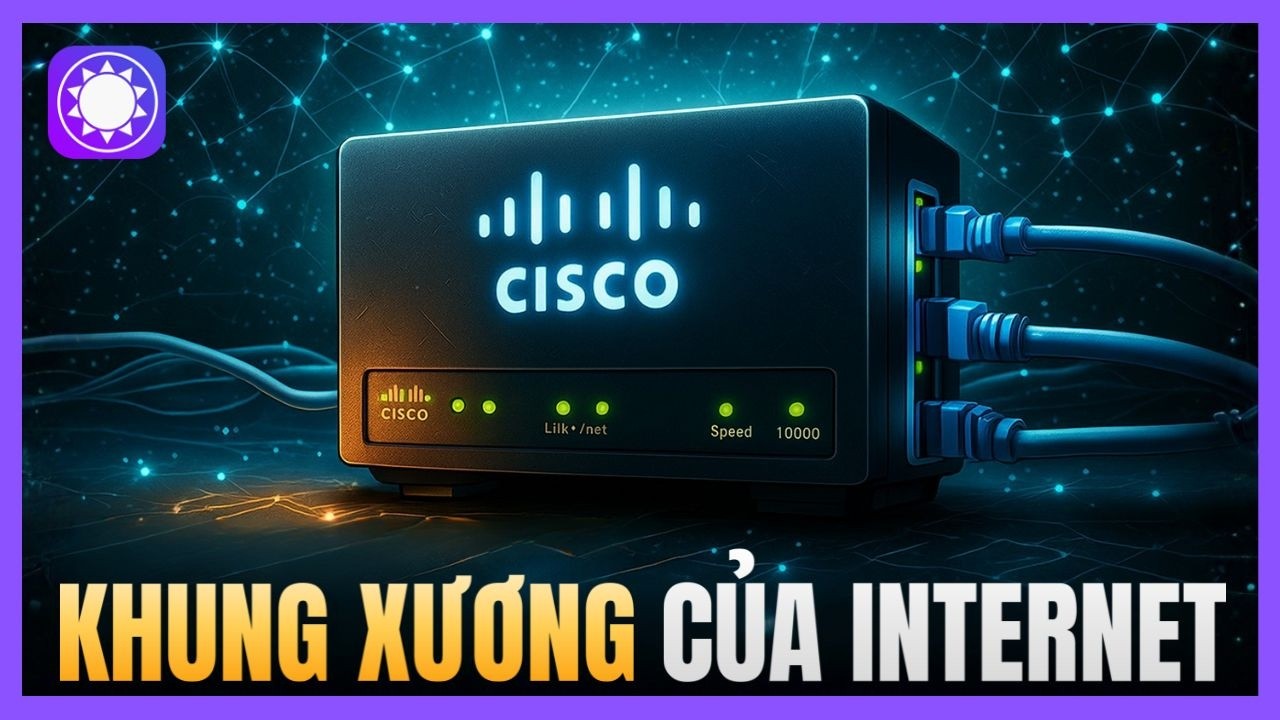 CISCO - Gã Khổng Lồ 500 Tỷ Đô Đã Xây Dựng Internet Như Thế Nào? Lịch Sử Toàn Diện Của CISCO