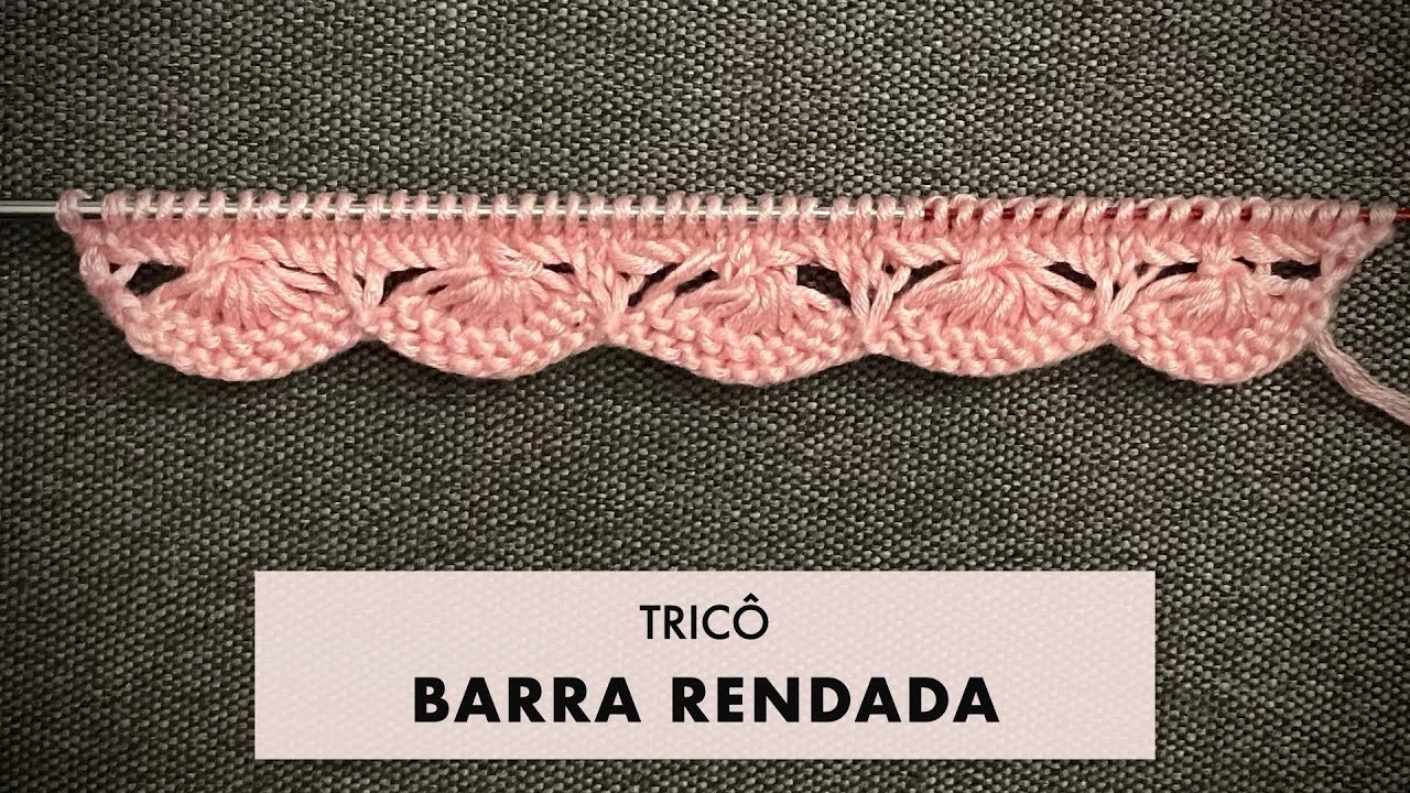 TRICÔ • Barra rendada • no Tricô Plano e no Tricô Circular • SCALLOPED EDGE KNITTING