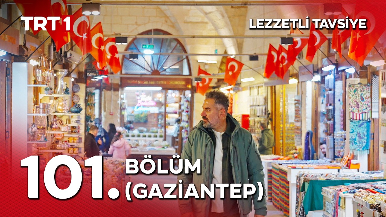 Turgay Başyayla ile Lezzetli Tavsiye 101. Bölüm (Gaziantep)