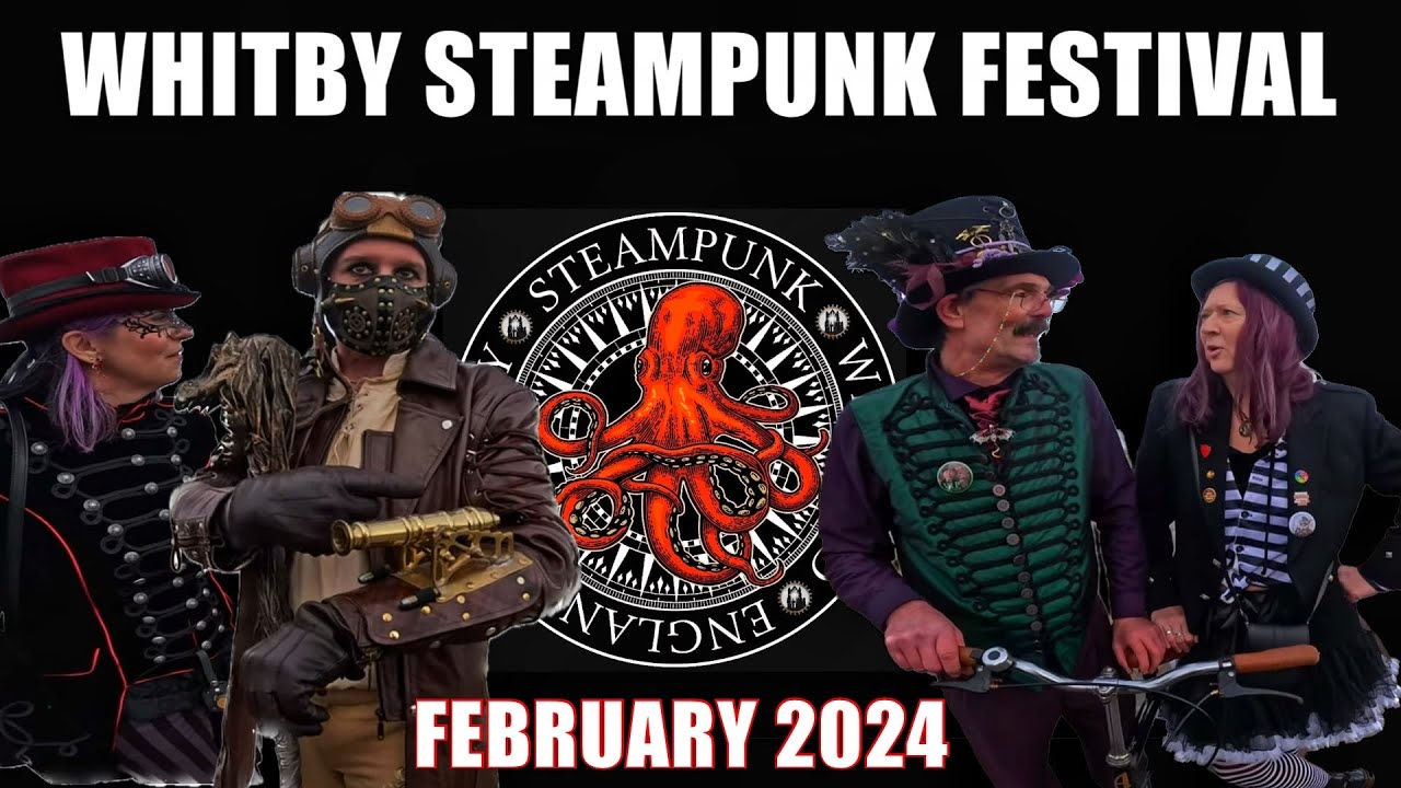 Steampunk February 2024 Festival in WHITBY