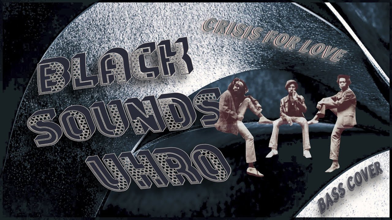Black Sounds Uhro (Black Uhuru)|Crisis For Love|Bass Cover+Tab