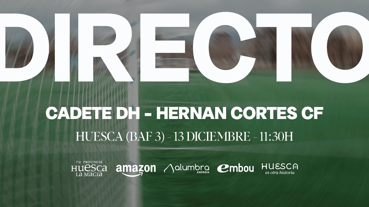 SD Huesca Cadete DH - Hernan Cortes CF  | Divisi&oacute;n de Honor T.25/26