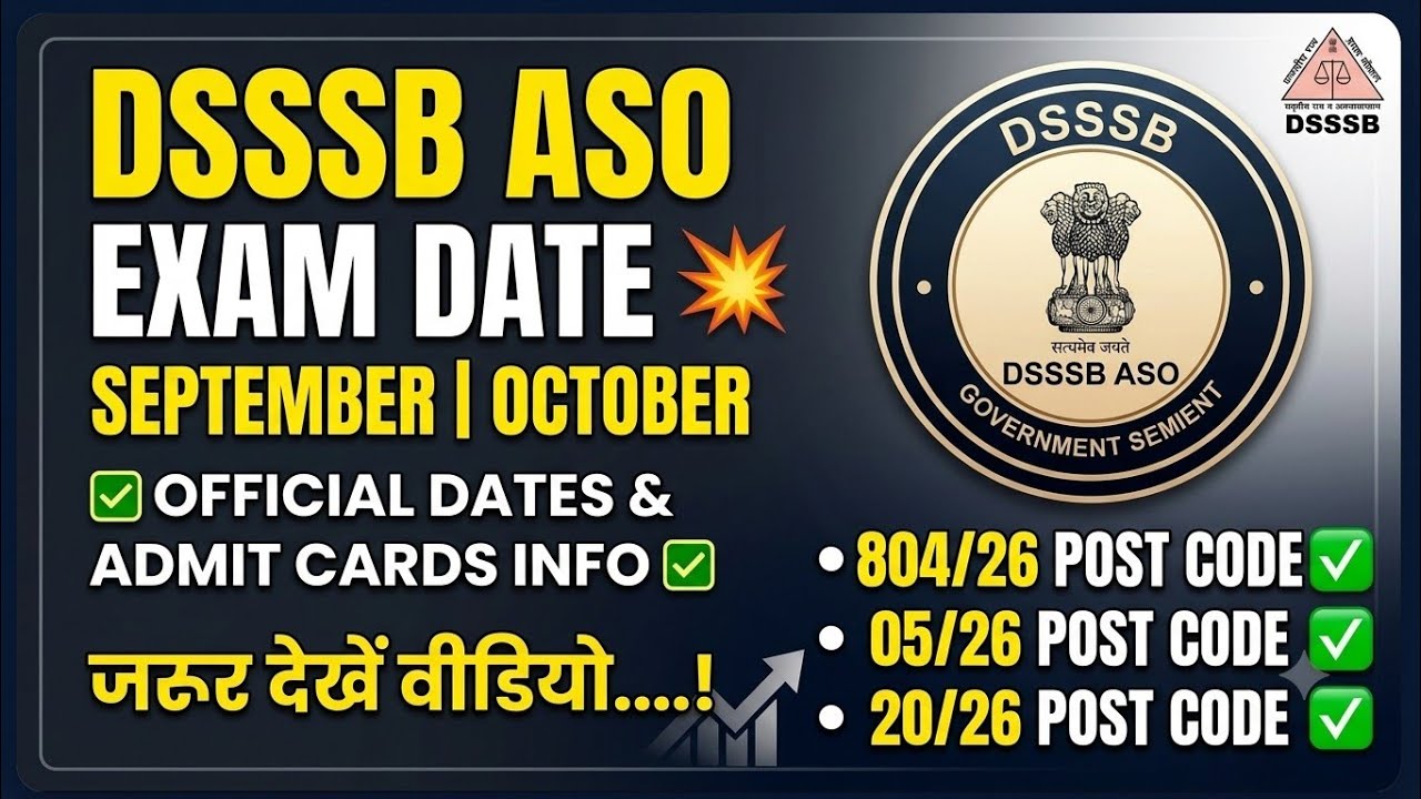 DSSSB ASO ( 804/26 ) EXAM DATE'S ✨ | 05/26 POST CODE | 20/26 POST CODE | 