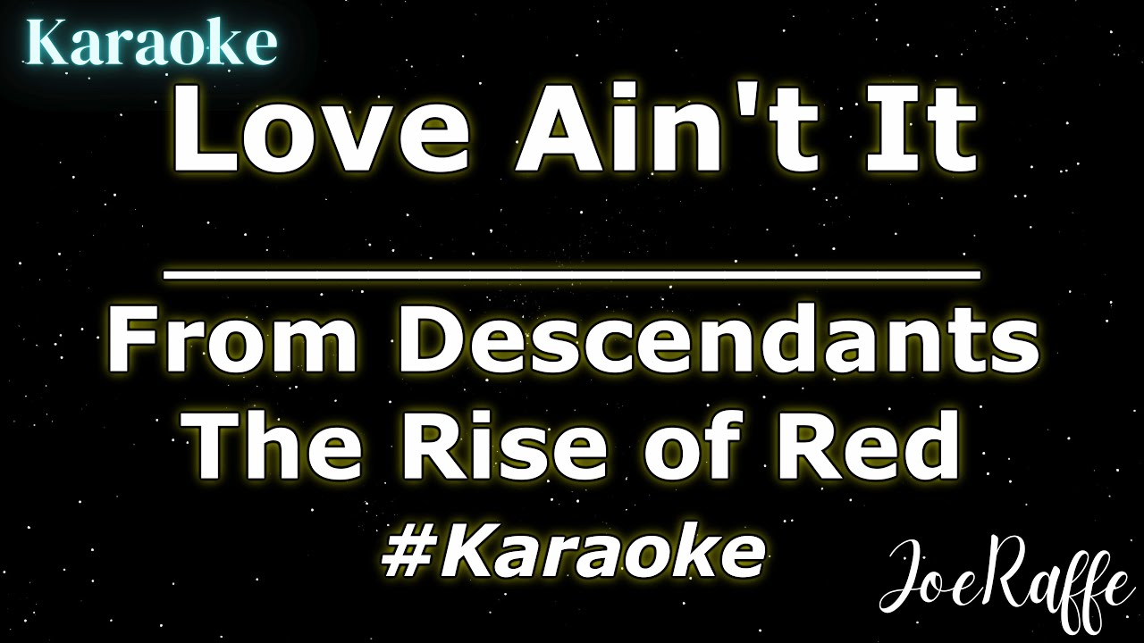 Love Ain't It - From Descendants The Rise of Red (Karaoke)