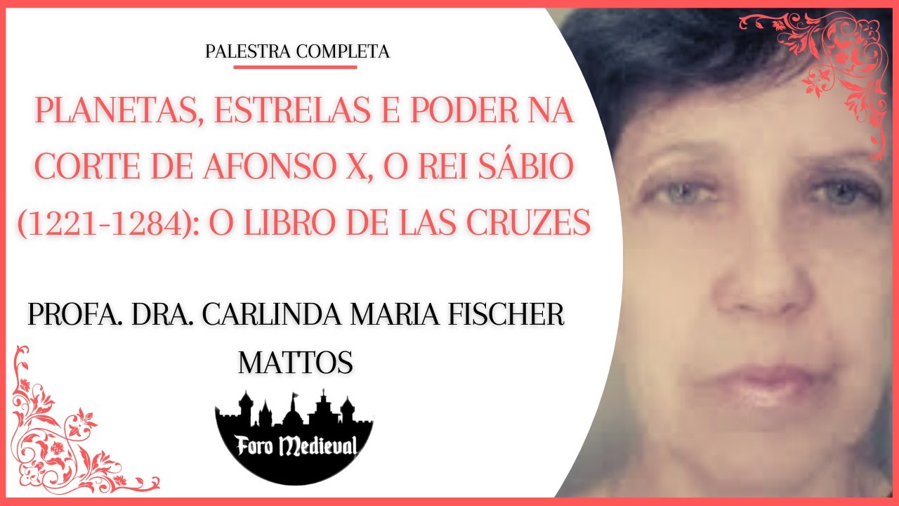 PLANETAS, ESTRELAS E PODER NA CORTE DE AFONSO X, O REI SÁBIO (1221-1284) | Palestra Completa