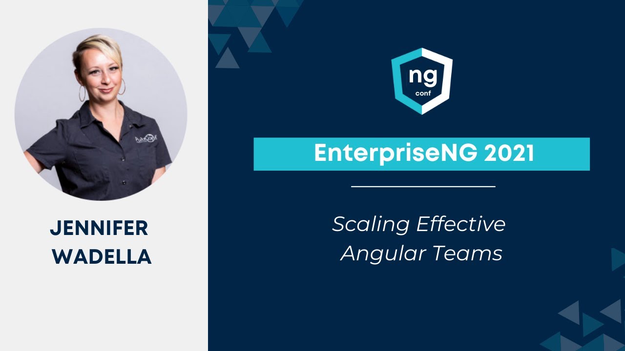 Scaling Effective Angular Teams | Jennifer Wadella | EnterpriseNG 2021