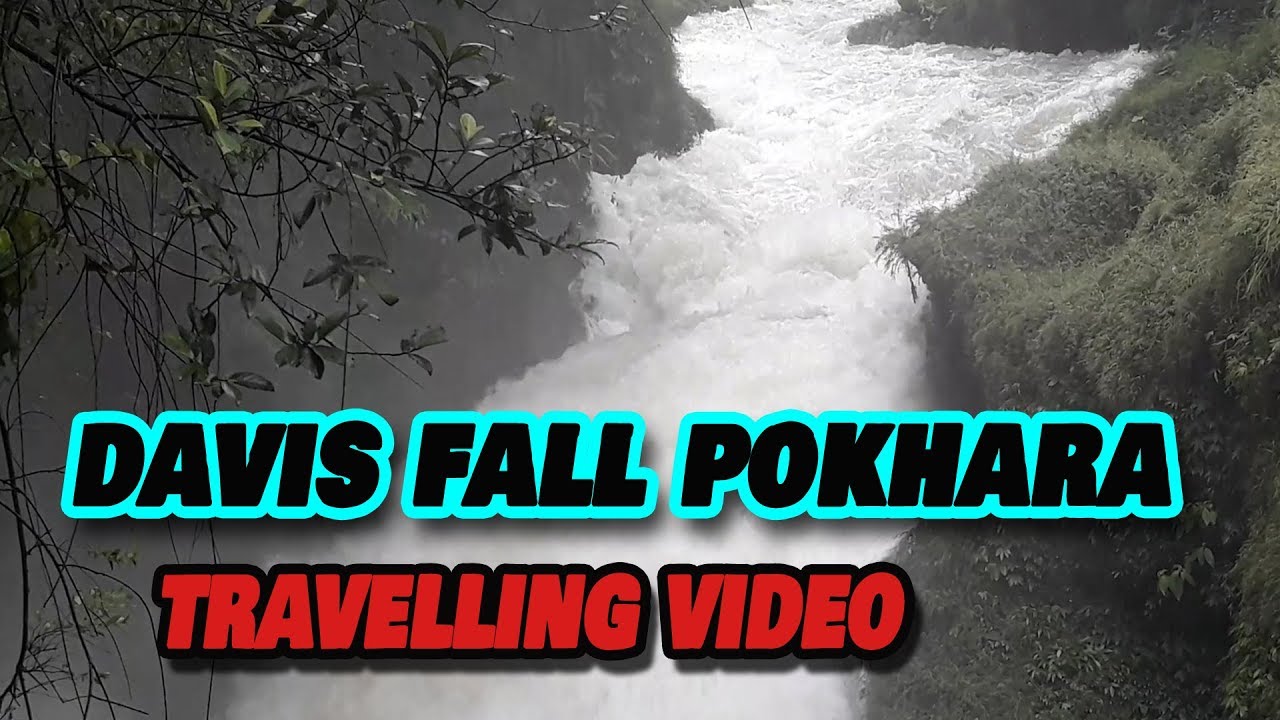 DAVIS FALLS POKHARA  | NEPAL | PATALE CHHAGO POKHARA  | TRAVELLING VIDEO