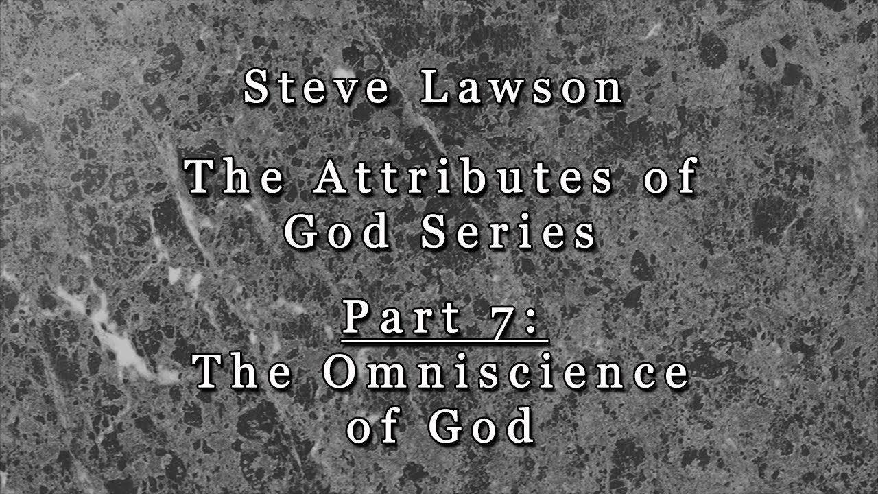 Part 7 - The Omniscience of God