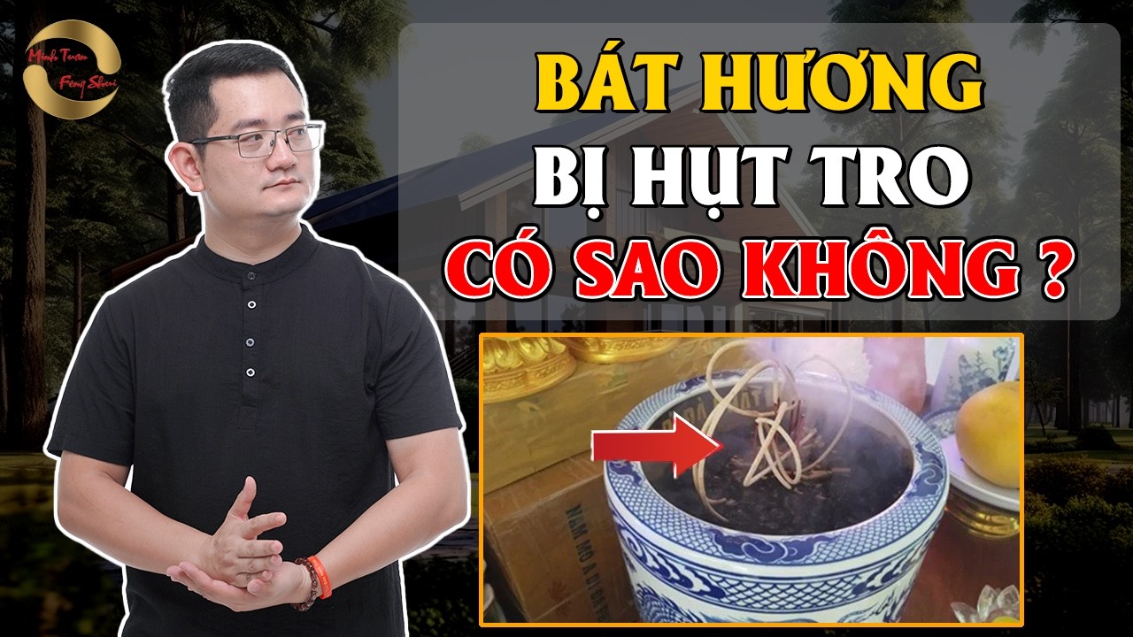 BÁT HƯƠNG BỊ HỤT TRO CÓ SAO KHÔNG|THẦY TUẤN PHONG THỦY|