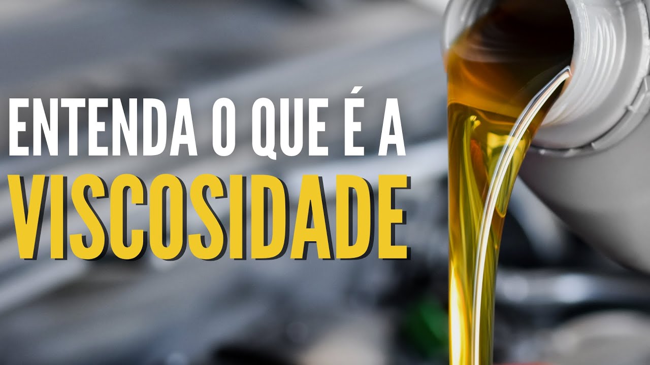 VISCOSIDADE: A principal característica do óleo