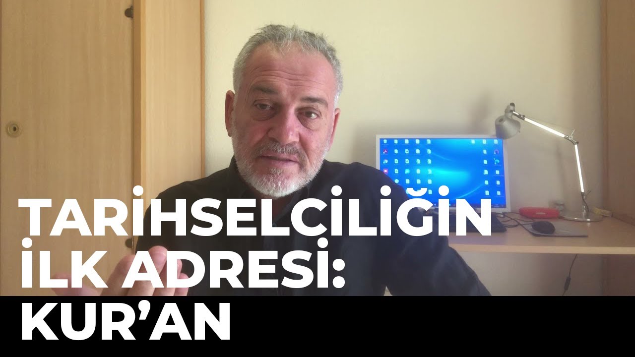 Tarihselcilik Kur'an'ın Kendisiyle Başladı - Mustafa Öztürk