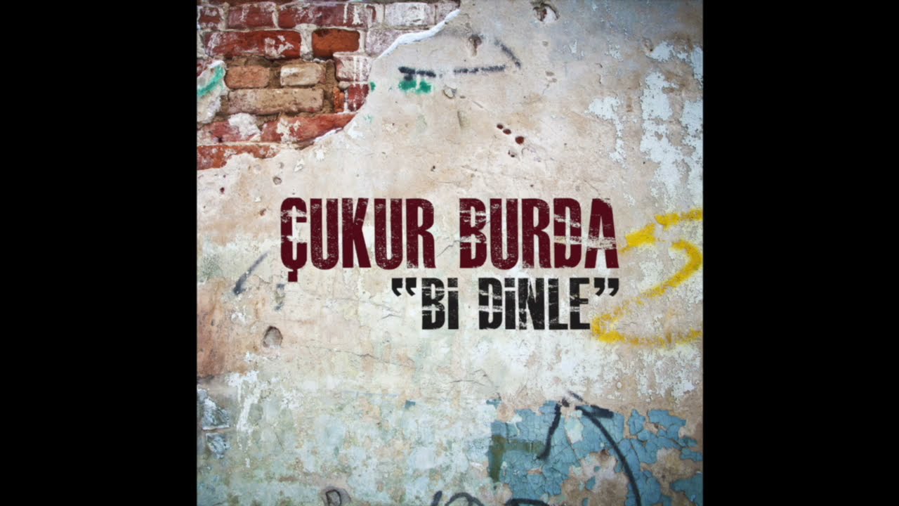 Bi Dinle / Çukur Burda