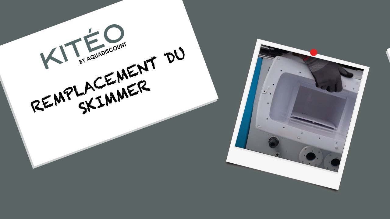 Remplacement du skimmer - KITEO by Aquadiscount
