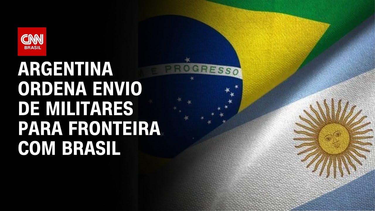 Em alerta, Argentina ordena envio de militares para fronteira com Brasil | CNN 360&ordm;