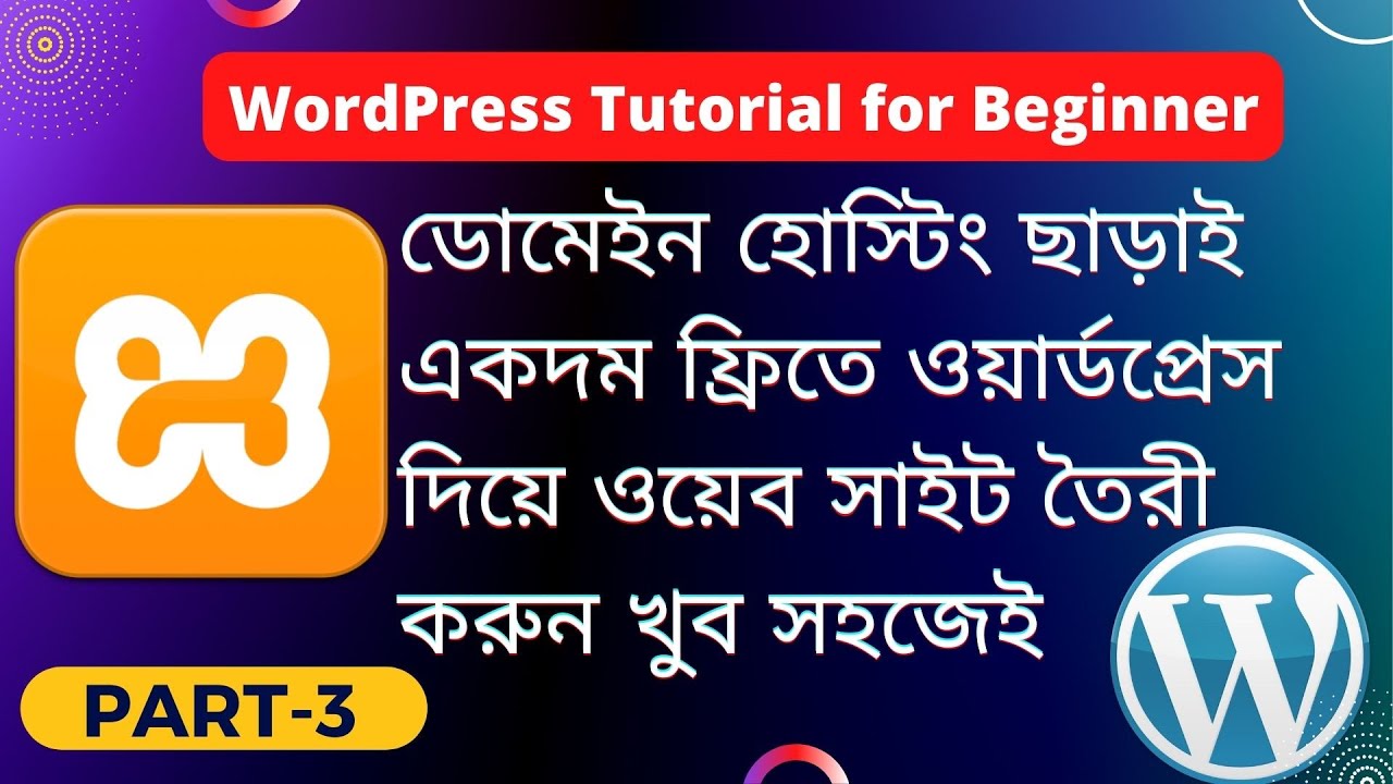 How to Install WordPress on Localhost - Step By Step Guide | WordPress Tutorial for Beginners Part-3