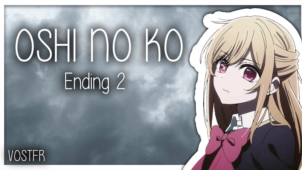 [VOSTFR] Oshi no ko - Ending 2