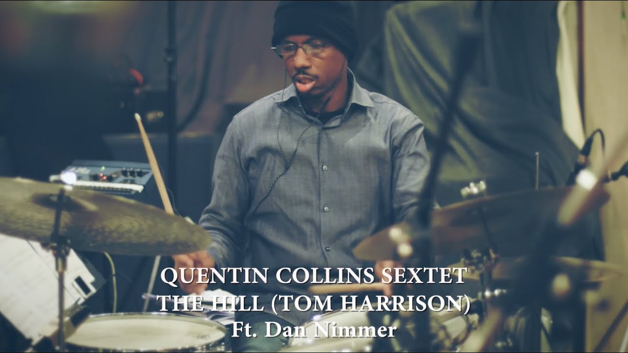 Quentin Collins Sextet:   'The Hill' (ft. Dan Nimmer)