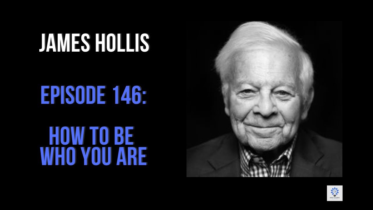 Episode 146: James Hollis - How To Be Who You Are