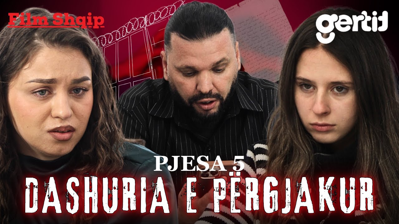 DASHURIA E PËRGJAKUR - Pjesa 5 (Film Shqip)