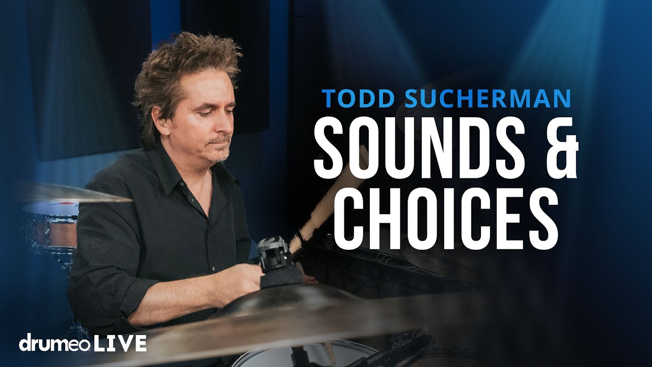 Sounds & Choices: More Methods & Mechanics | Todd Sucherman