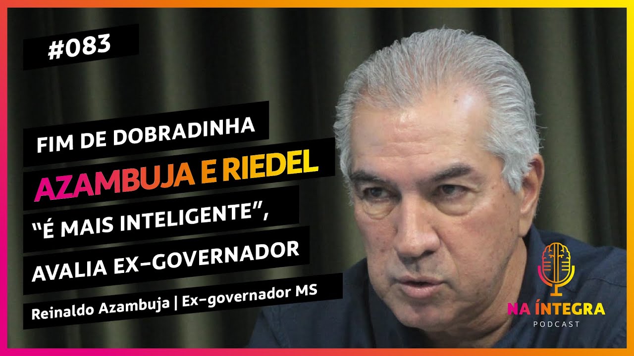 Reinaldo Azambuja - Ex-governador e presidente do PSDB | Na &Iacute;ntegra Podcast #084