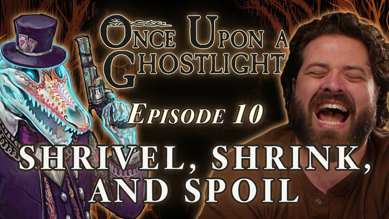 Once Upon a Ghostlight Ep. 10 | Shrivel, Shrink, and Spoil | Crooked Moon Campaign