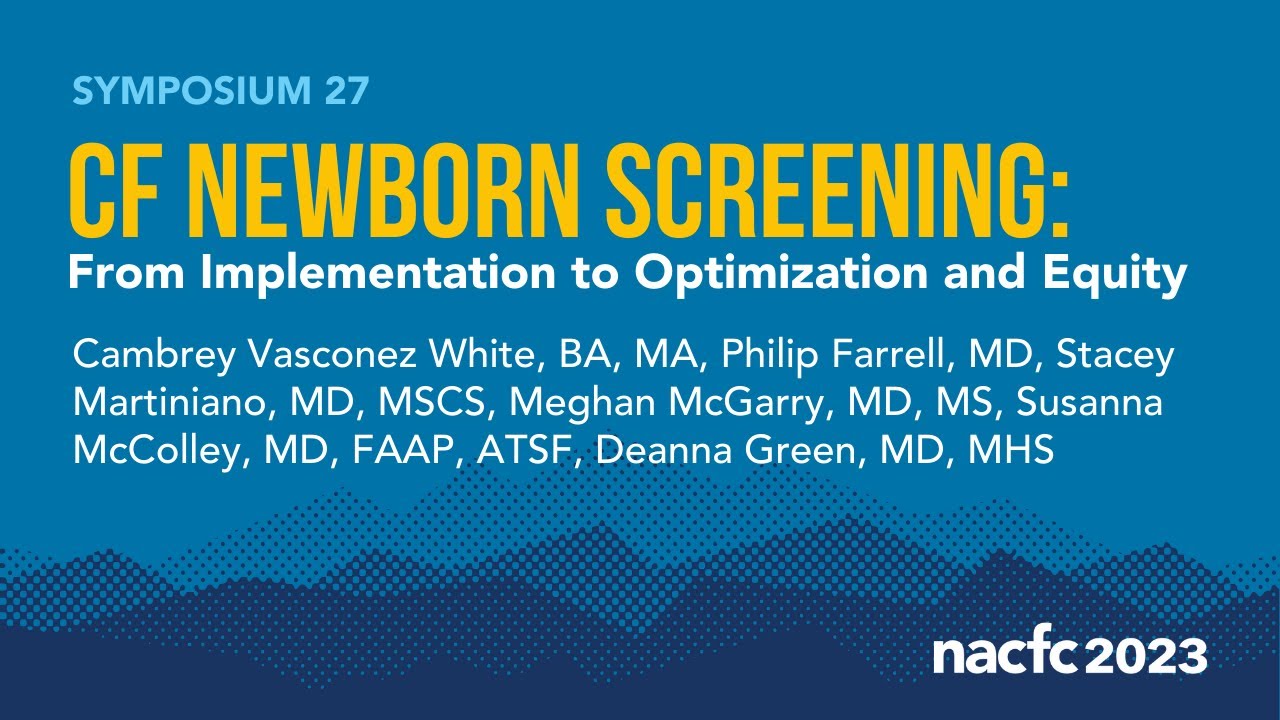 NACFC 2023 | S27: CF Newborn Screening: From Implementation to Optimization & Equity