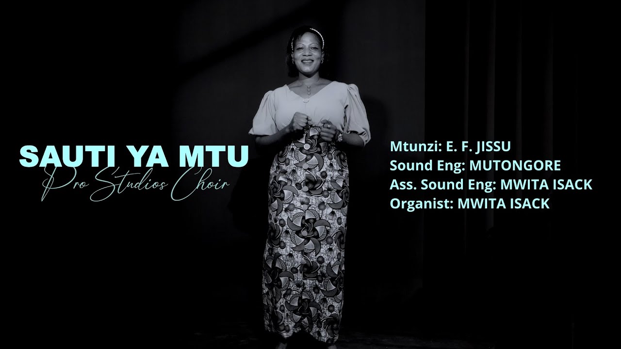 SAUTI YA MTU - Pro Studios Choir: Mtunzi: F. E. JISSU