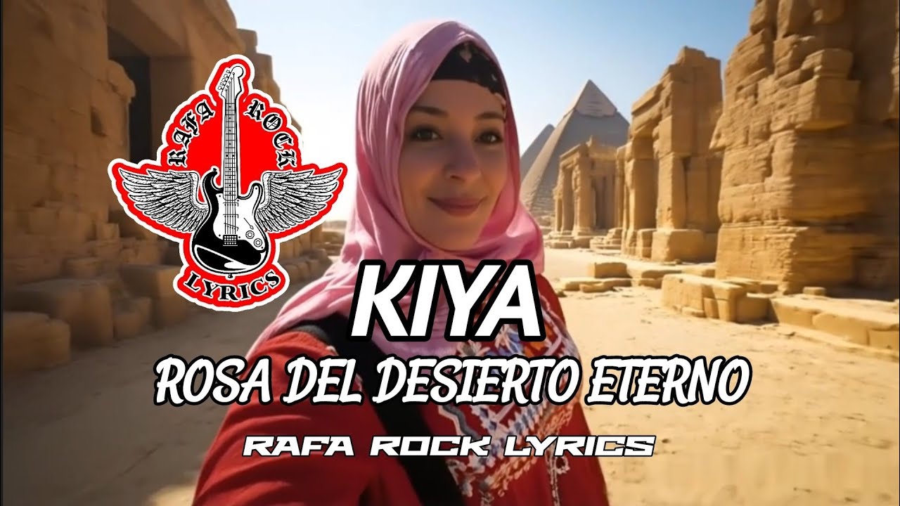 KIYA ROSA DEL DESIERTO ETERNO - كيا، وردة الصحراء الأبدية - Rafa Rock Lyrics 