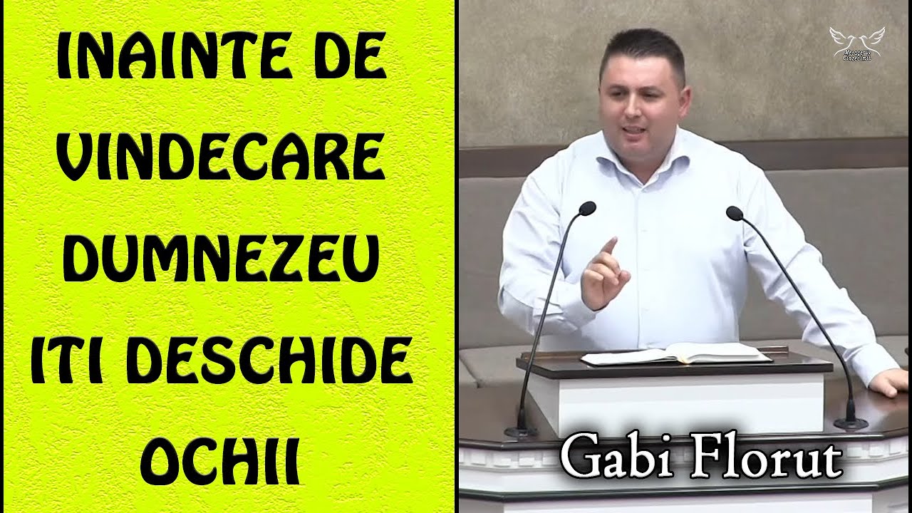 Gabi Florut - Inainte de vindecare Dumnezeu iti deschide ochii | PREDICA