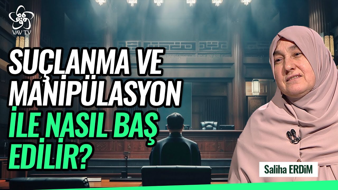 Suçlanma ve Manipülasyon İle Karşı Karşıya Kaldığımızda Ne Yapmalıyız? | Saliha Erdim Vav TV