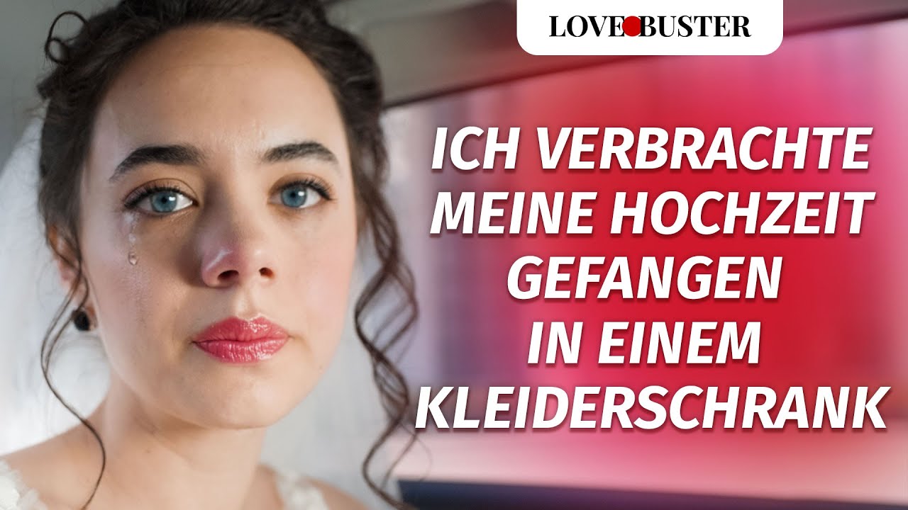 Ich verbrachte meine Hochzeit gefangen in einem Kleiderschrank | @LoveBuster Deutsch