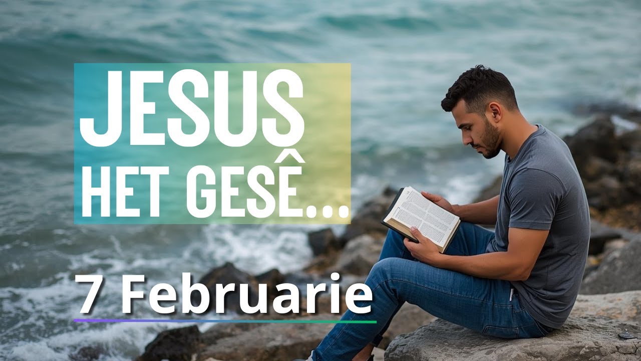 JESUS het gesê. - Johannes 15:16 - Bybelbrokkies: 7 Februarie. (DAGSTUKKIES VIR STILTETYD)
