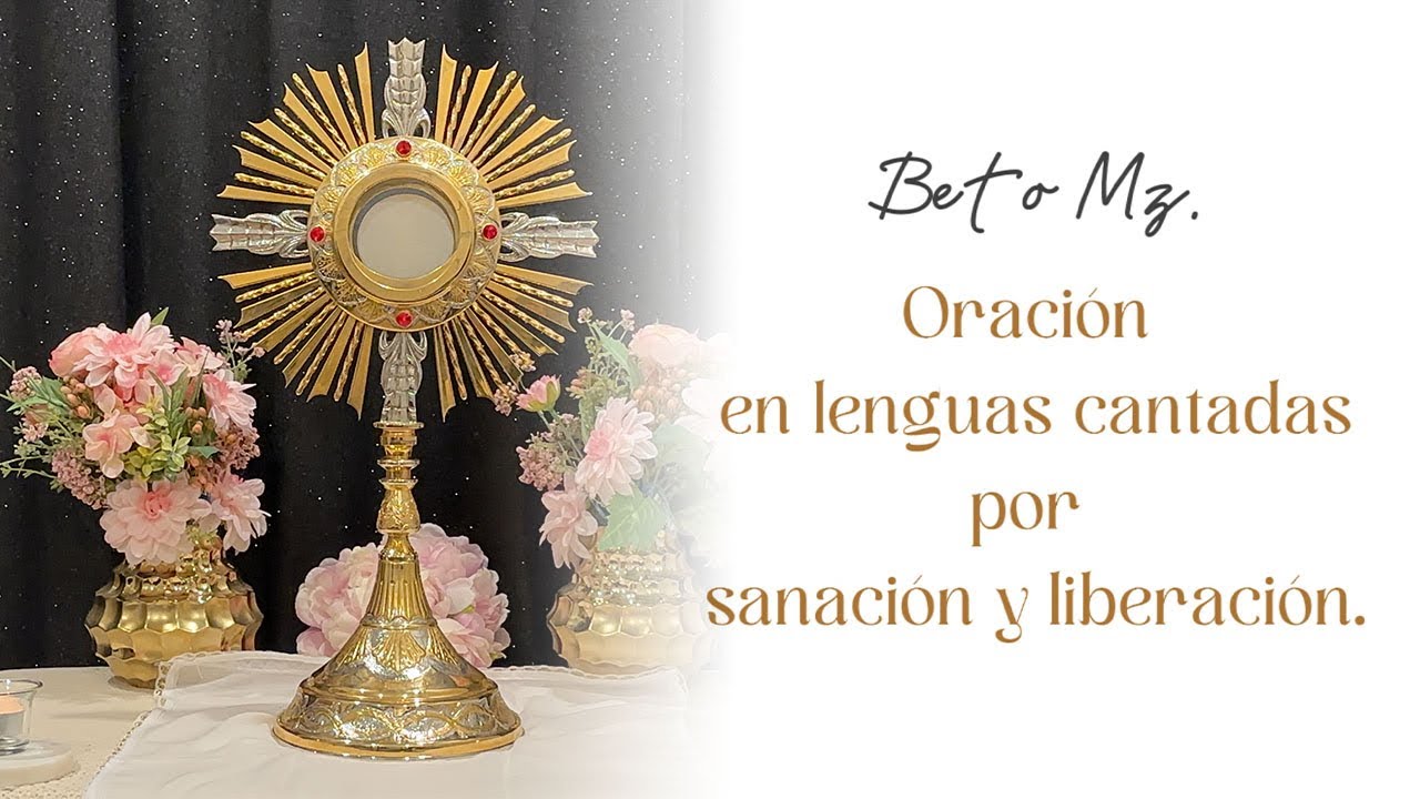 Oración en lenguas cantadas por sanación y liberación