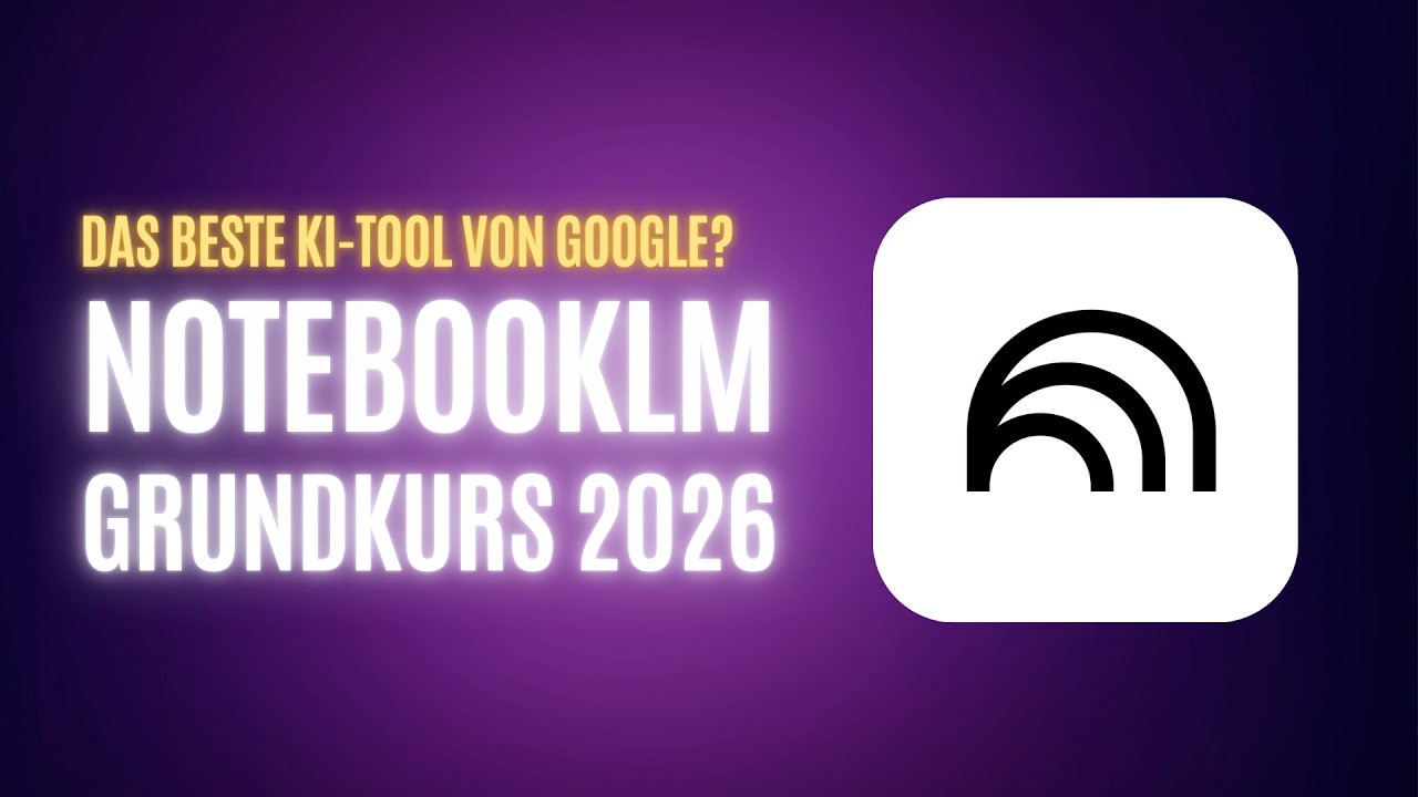 NotebookLM Grundkurs 2026 - so funktioniert das beste KI-Tool von Google - 35 Minuten Crash-Kurs