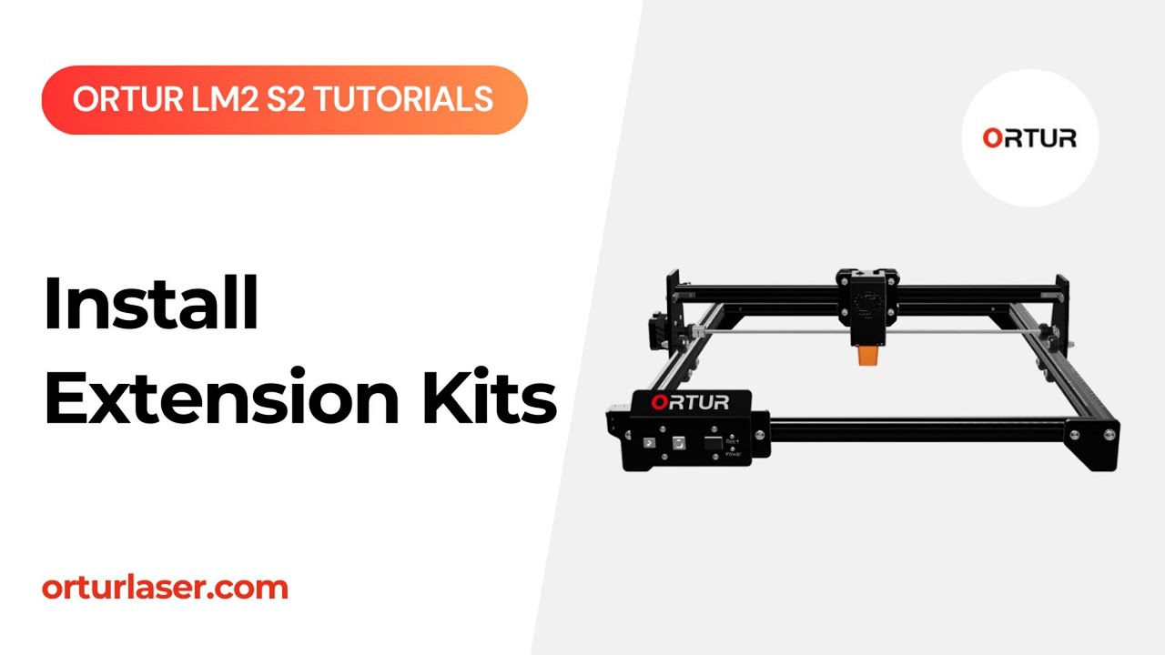 Ortur LM2 S2 Tutorial | How to Install Extension Kits
