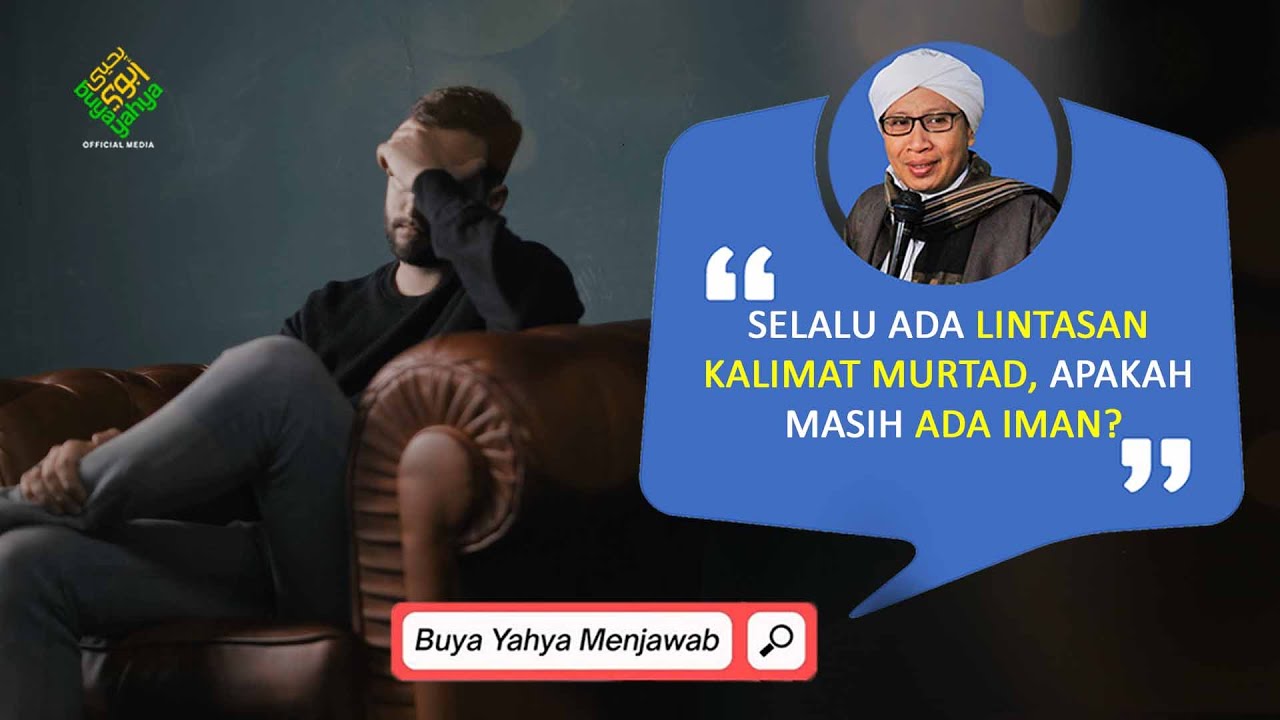Selalu Ada Lintasan Kalimat Murtad, Apakah Masih Ada Iman? |  Buya Yaya Menjawab