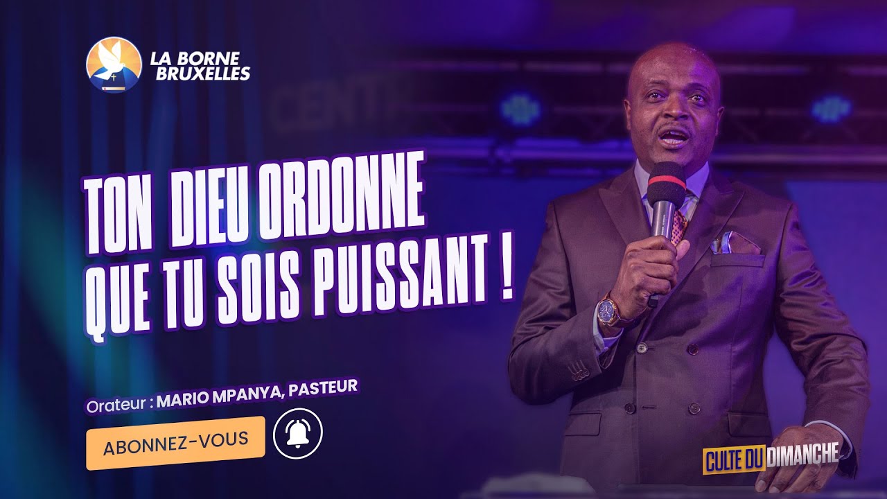 CULTE DU DIMANCHE | TON DIEU ORDONNE QUE TU SOIS PUISSANT | Mario MPANYA, Pasteur