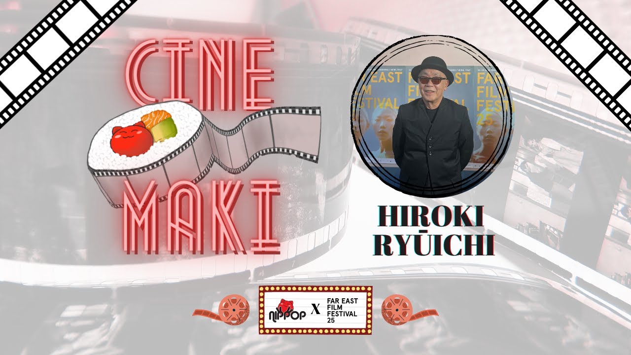 Cinemaki Ep. 7: Hiroki Ryūichi - NipPop x FEFF25