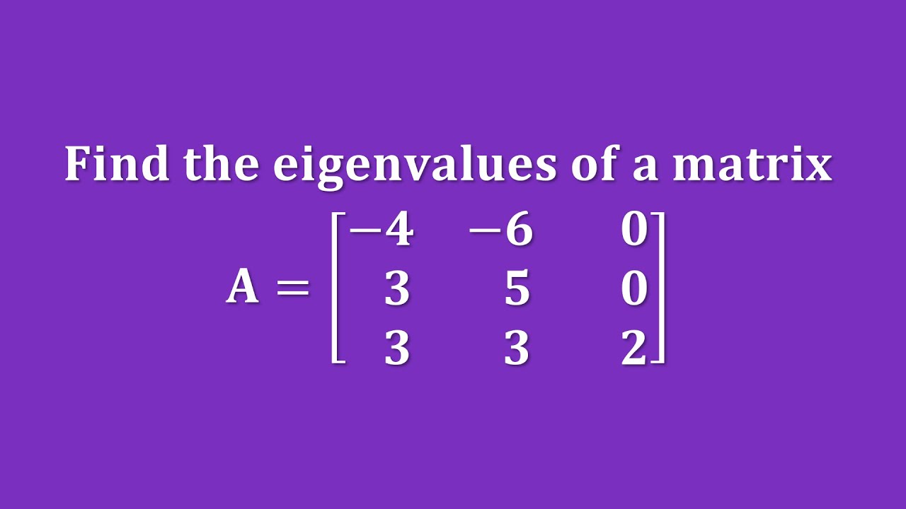 【詳細解題動畫】提要196：Find the Eigenvalues of the matrix 𝐀 = {{–4,–6,0},{3,5,0},{3,3,2}}｜中華大學土木系呂志宗特聘教授