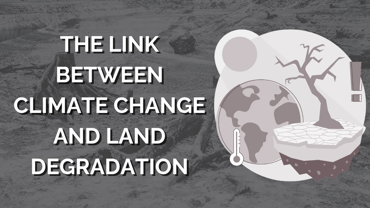 How land degradation and climate change go hand-in-hand