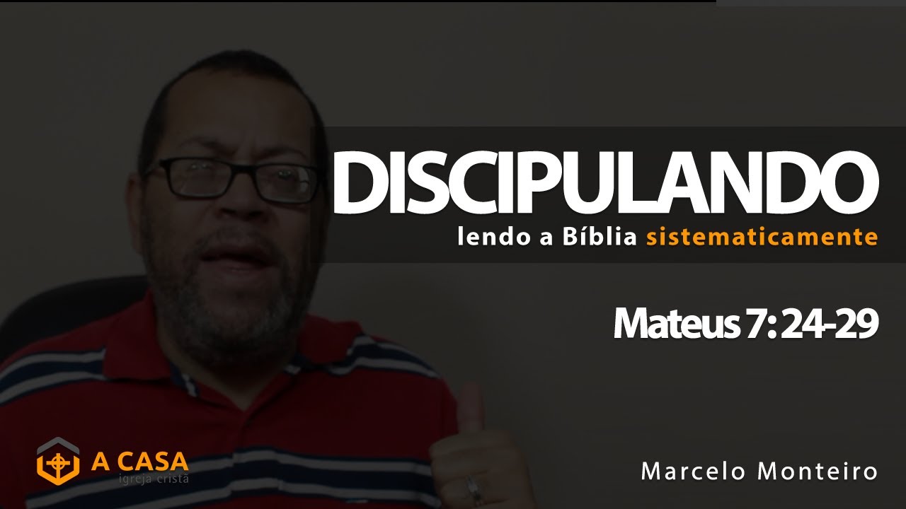 Discipulando #35 | Mateus 7: 24-29 | Marcelo Monteiro