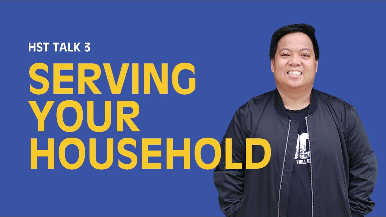 Serving Your Household | HST Talk 3