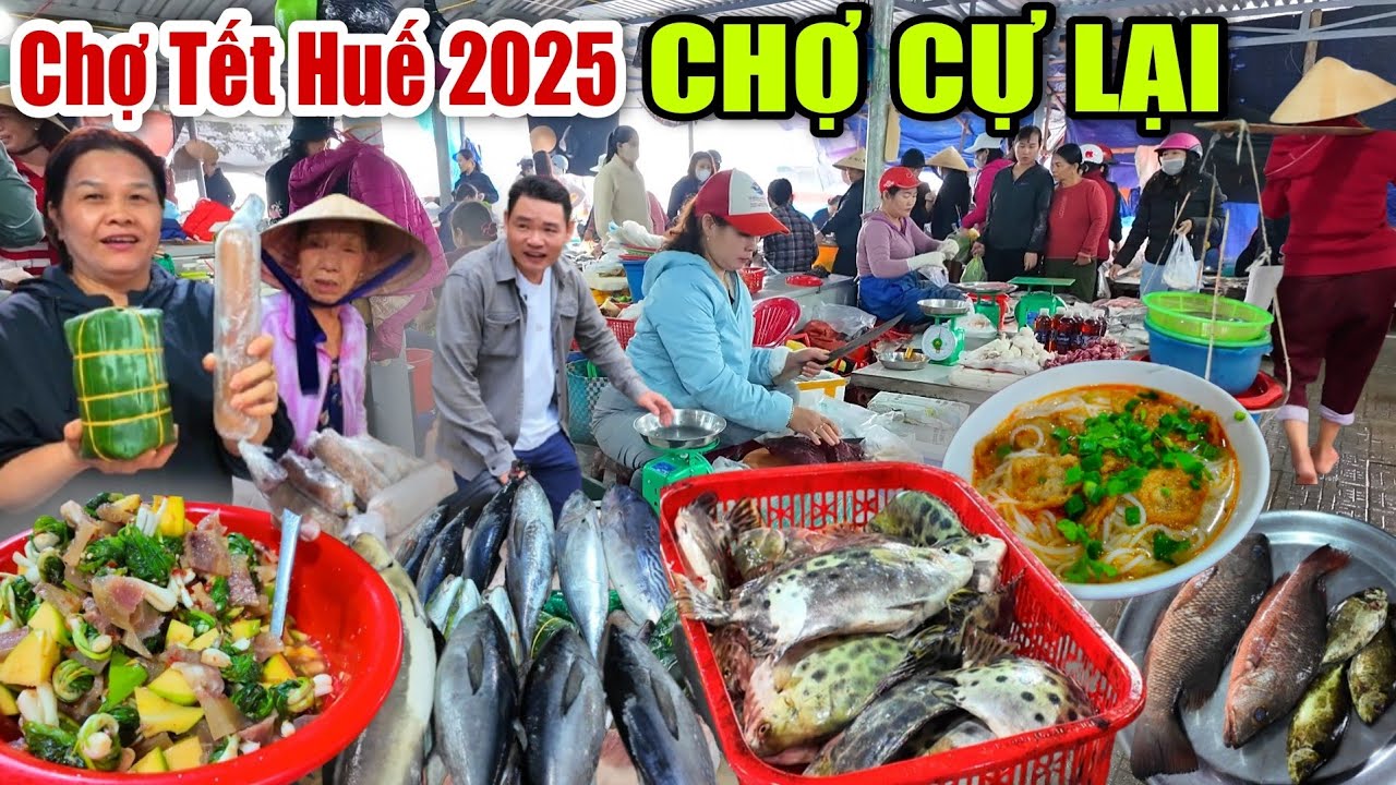 Chợ Tết Huế 2025: CHỢ CỰ LẠI Ngập Tràn Hàng Hóa Ẩm Thực Tết Ất Tỵ - Vui Như Đi Chợ Tết
