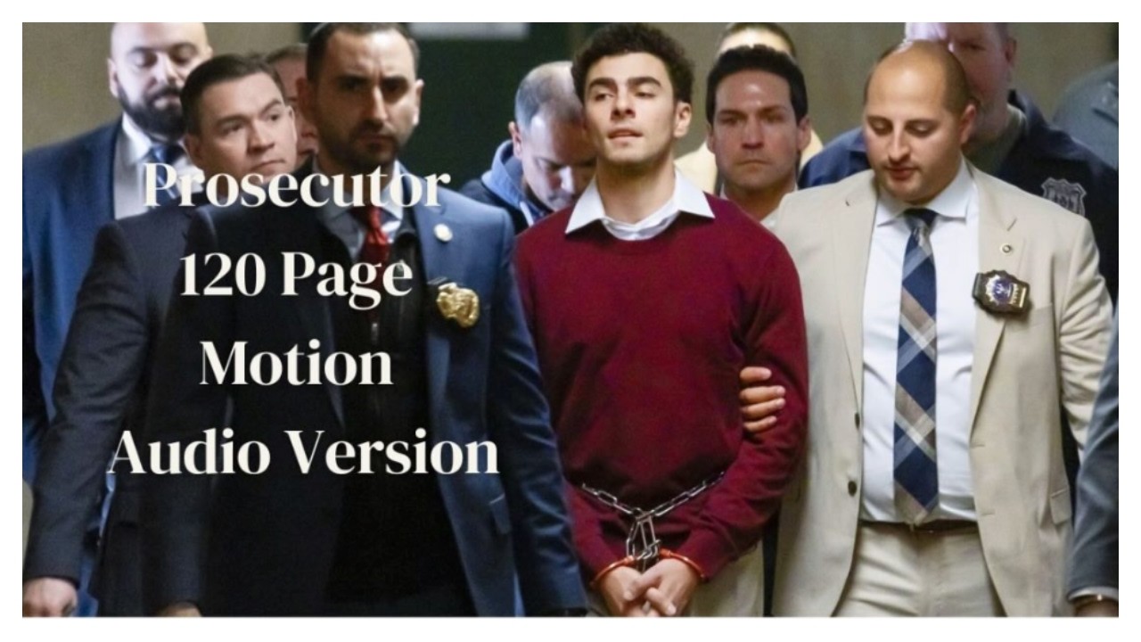 Prosecutor 120 Page+ Motion Audio Version For Luigi Mangione Case Ep #22